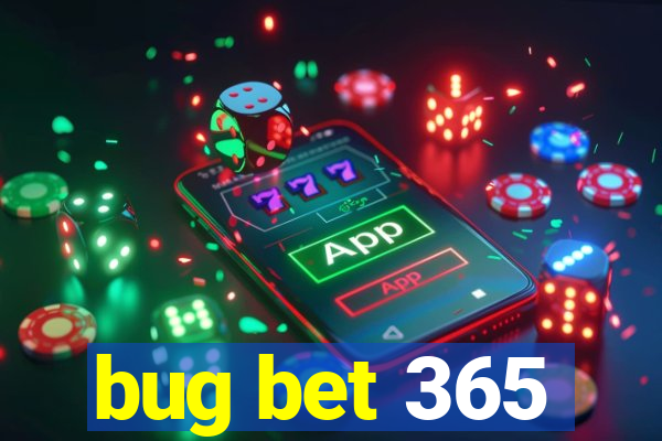 bug bet 365